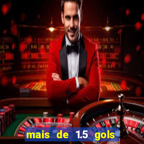 mais de 1.5 gols o que significa betano